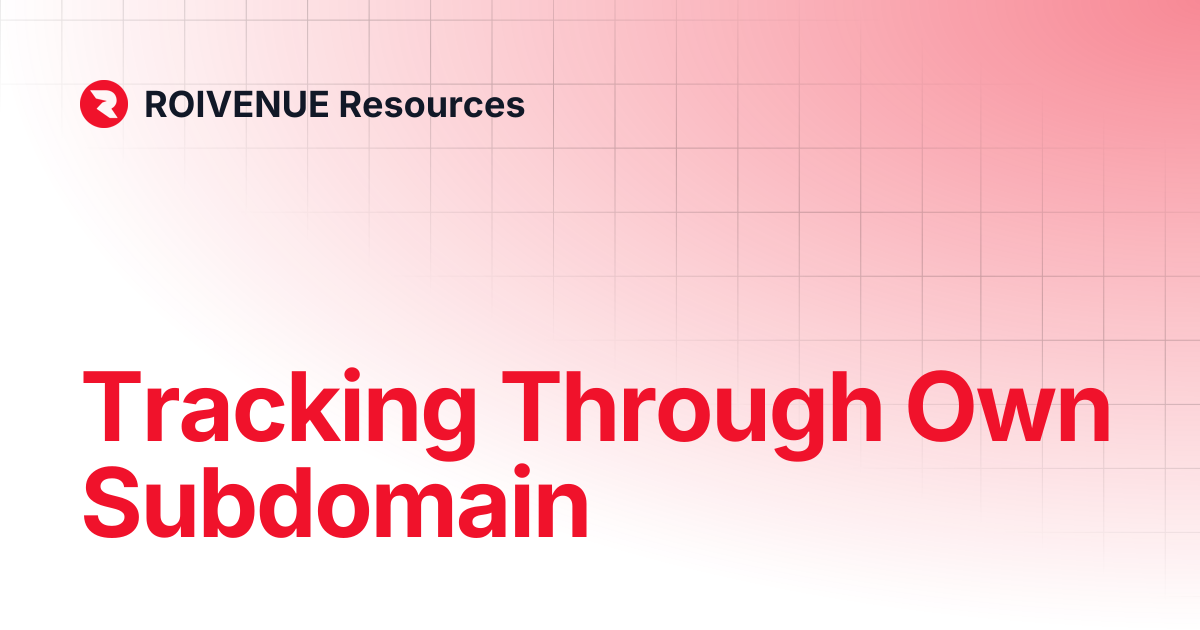 Tracking Through Own Subdomain | ROIVENUE Resources